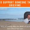 How to support someone that is grieving